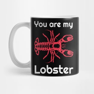 You are my lobster Mug